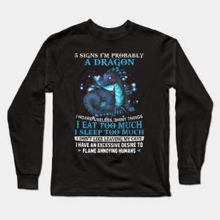 Signs Im Probably A Dragon Long Sleeve T-Shirt